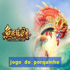 jogo do porquinho que ganha dinheiro